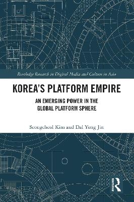 Korea&rsquo;s Platform Empire - Seongcheol Kim, Dal Yong Jin