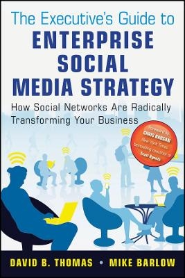 The Executive&prime;s Guide to Enterprise Social Media Strategy &ndash; How Social Networks Are Radically Transforming Your Business - DB Thomas