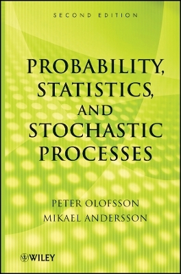 Probability, Statistics, and Stochastic Processes, Second Edition - P Olofsson