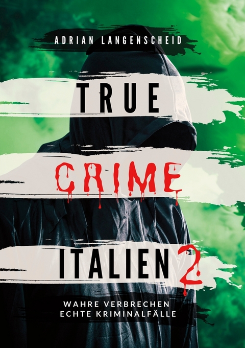 True Crime Italien 2 - Adrian Langenscheid, Caja Berg, C.K. Jennar