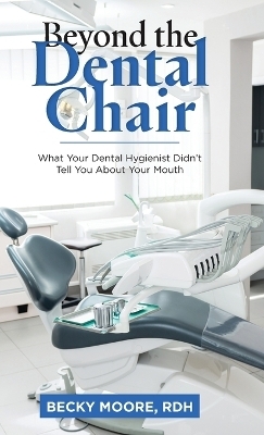 Beyond the Dental Chair - Becky Moore Rdh