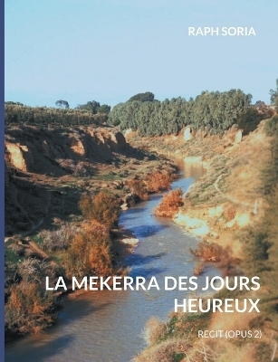 La mekerra des jours heureux - Raph Soria