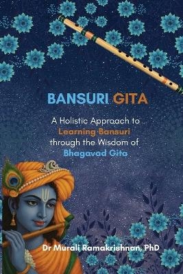 Bansuri Gita - A Holistic Approach to Learning Bansuri through the Wisdom of Bhagavad Gita