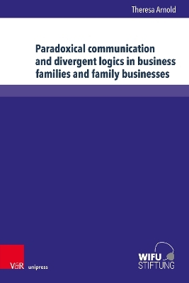Paradoxical communication and divergent logics in business families and family businesses