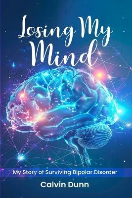 Losing My Mind - Calvin Dunn
