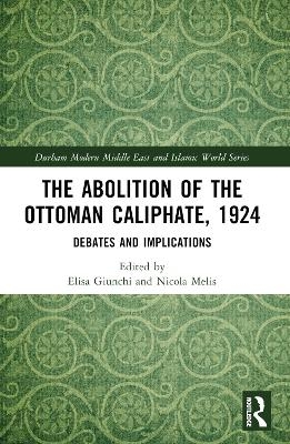 The Abolition of the Ottoman Caliphate, 1924 - 