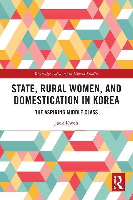 State, Rural Women, and Domestication in Korea - Jaok Kwon