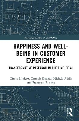 Happiness and Well-Being in Customer Experience - Giulia Miniero, Carmela Donato, Michela Addis, Francesco Ricotta