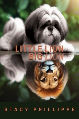 Little Lion Big Lion - Stacy Phillippe