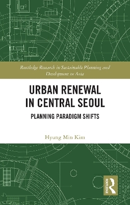 Urban Renewal in Central Seoul - Hyung Min Kim
