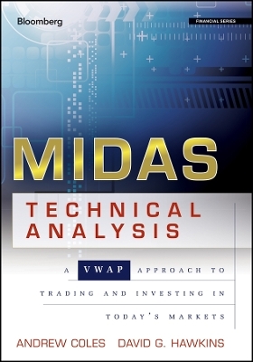 MIDAS Technical Analysis &ndash; A VWAP Approach to Trading and Investing in Today&prime;s Markets - A Coles
