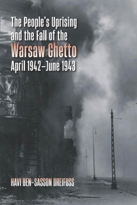 The People's Uprising and the Fall of Warsaw Ghetto, April 1942–June 1943