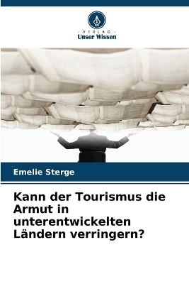 Kann der Tourismus die Armut in unterentwickelten L&auml;ndern verringern? - Emelie Sterge
