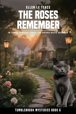 The Roses Remember - Ellen Le Teace