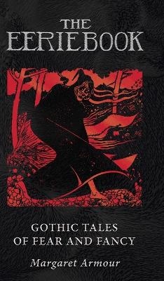 The Eerie Book: Gothic Tales of Fear and Fancy - Margaret Armour