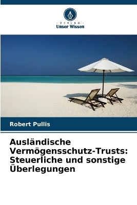 Ausl&auml;ndische Verm&ouml;gensschutz-Trusts - Robert Pullis