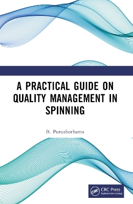 A Practical Guide on Quality Management in Spinning - B. Purushothama