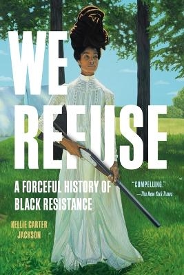 We Refuse - Kellie Carter Jackson