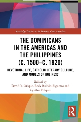 The Dominicans in the Americas and the Philippines (c. 1500–c. 1820)