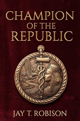 Champion of the Republic - Jay Robison