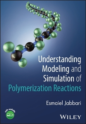 Understanding Modeling and Simulation of Polymerization Reactions - Esmaiel Jabbari
