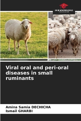Viral oral and peri-oral diseases in small ruminants - Amina Samia Dechicha, Ismail Gharbi