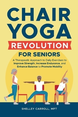 Chair Yoga Revolution for Seniors - Shelley Carroll