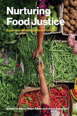 Nurturing Food Justice - Alison Hope Alkon, Julian Agyeman