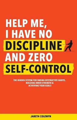 Help Me, I Have No Discipline and Zero Self-Control