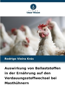 Auswirkung von Ballaststoffen in der Ernährung auf den Verdauungsstoffwechsel bei Masthühnern