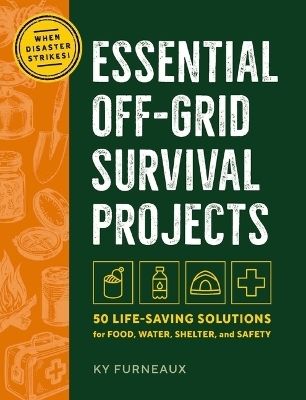 Essential Off-Grid Survival Projects - Ky Furneaux