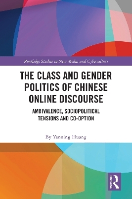 The Class and Gender Politics of Chinese Online Discourse - Yanning Huang