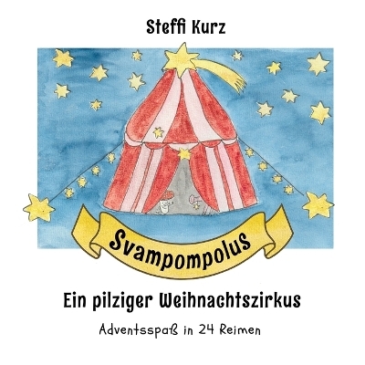 Svampompolus Ein pilziger Weihnachtszirkus - Steffi Kurz