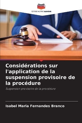 Consid&eacute;rations sur l'application de la suspension provisoire de la proc&eacute;dure - Isabel Maria Fernandes Branco