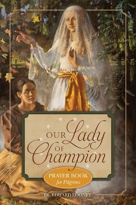 Our Lady of Champion: Prayer Book for Pilgrims - Fr Edward Looney