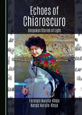 Echoes of Chiaroscuro - Farangis Nurulla-Khoja, Nargis T. Nurulla-Khojaeva