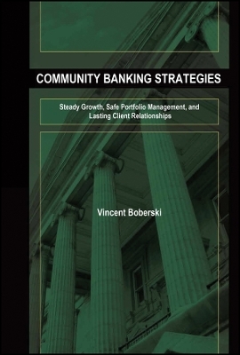 Community Banking Strategies: Steady Growth, Safe Portfolio Management, and Lasting Client Relationships - V Boberski