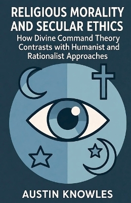 Religious Morality and Secular Ethics - Austin Knowles