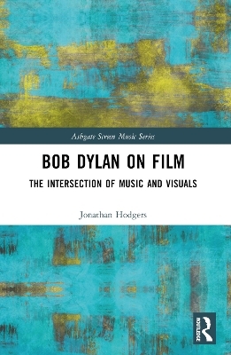 Bob Dylan on Film - Jonathan Hodgers