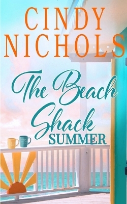 The Beach Shack Summer - Cindy Nichols
