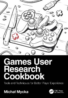 Games User Research Cookbook - Michał Mycka