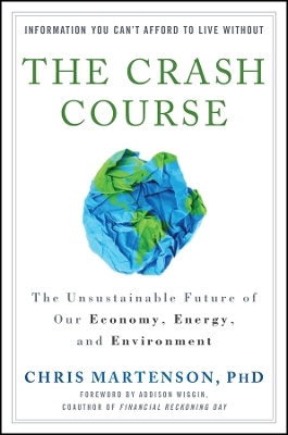 The Crash Course – The Unsustainable Future Of Our Economy, Energy, And Environment - C Martenson