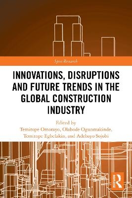 Innovations, Disruptions and Future Trends in the Global Construction Industry - 