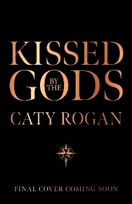 Kissed by the Gods - Caty Rogan