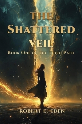 The Shattered Veil - Robert Eden