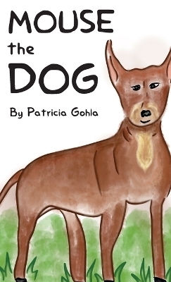 Mouse The Dog - Patricia Gohla