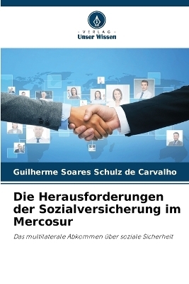 Die Herausforderungen der Sozialversicherung im Mercosur - Guilherme Soares Schulz de Carvalho