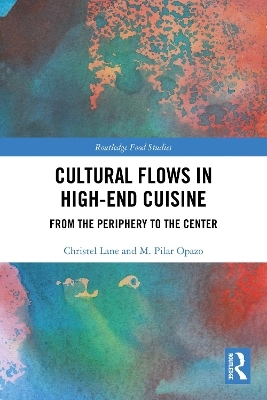 Cultural Flows in High-End Cuisine -  Christel Lane,  M. Pilar Opazo