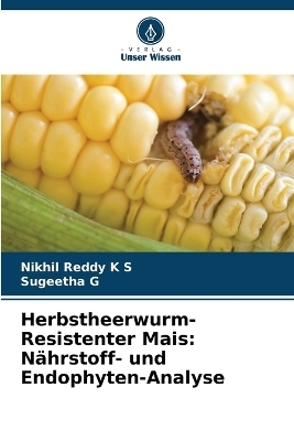 Herbstheerwurm-Resistenter Mais - Nikhil Reddy K S, Sugeetha G