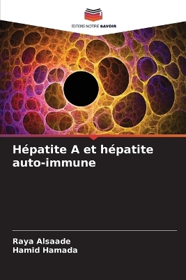 H&eacute;patite A et h&eacute;patite auto-immune - Raya Alsaade, Hamid Hamada
